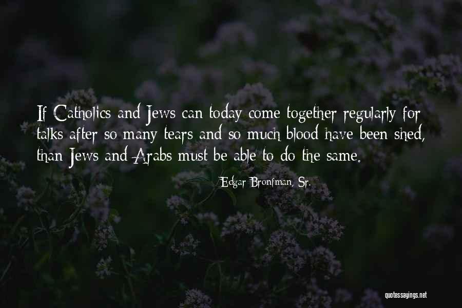 Dabmesh Quotes By Edgar Bronfman, Sr. Dabmesh Quotes By Edgar Bronfman, Sr.