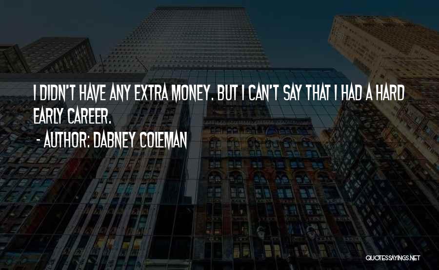 Dabney Coleman Quotes 124022