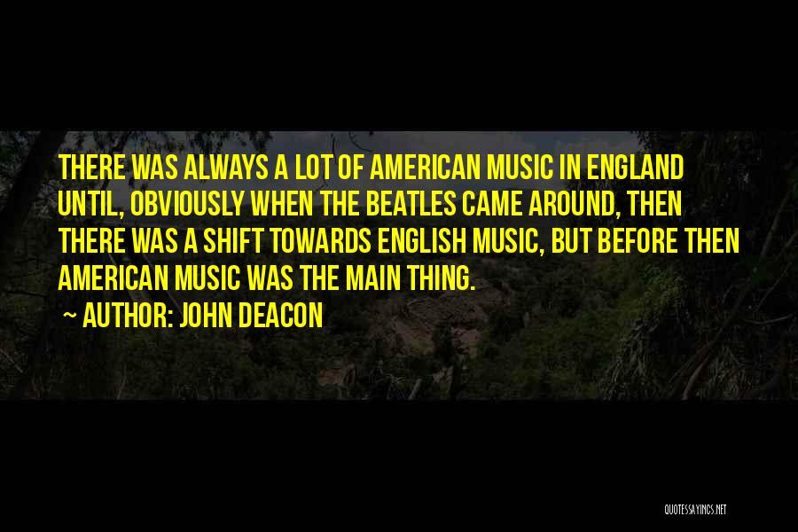 Dachui Quotes By John Deacon