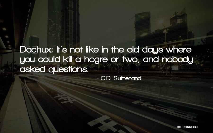 Dachux Quotes By C.D. Sutherland Dachux Quotes By C.D. Sutherland
