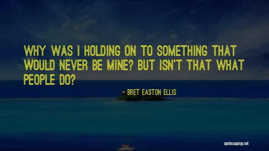 Dacie Chao Quotes By Bret Easton Ellis Dacie Chao Quotes By Bret Easton Ellis
