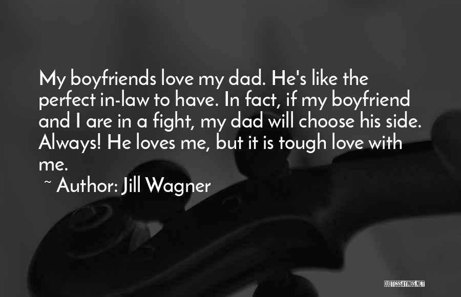 Dad And Boyfriend Quotes By Jill Wagner