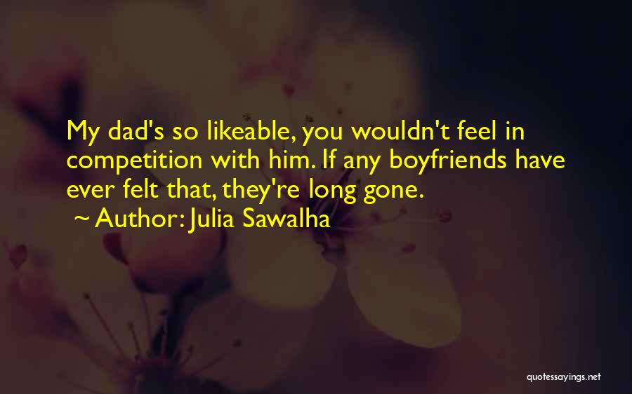 Dad And Boyfriend Quotes By Julia Sawalha