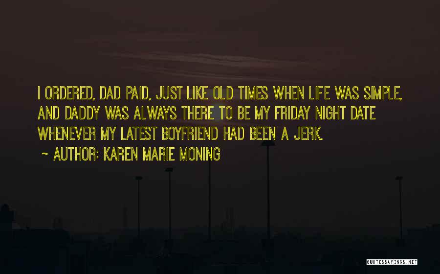 Dad And Boyfriend Quotes By Karen Marie Moning