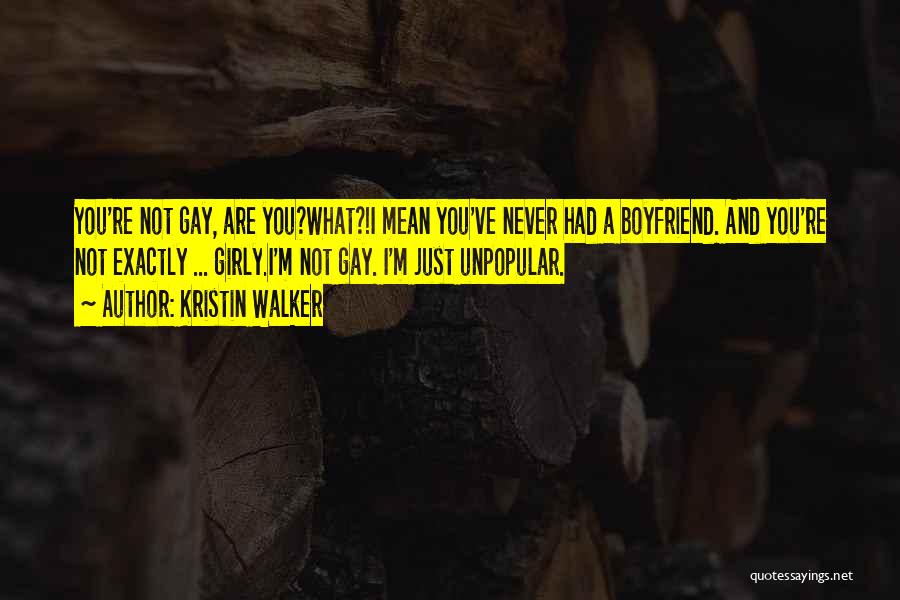 Dad And Boyfriend Quotes By Kristin Walker