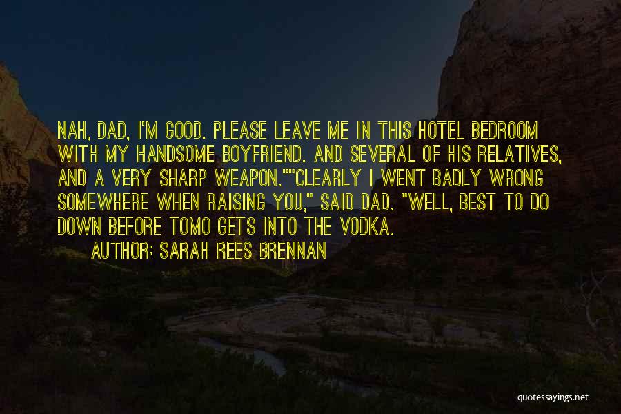 Dad And Boyfriend Quotes By Sarah Rees Brennan