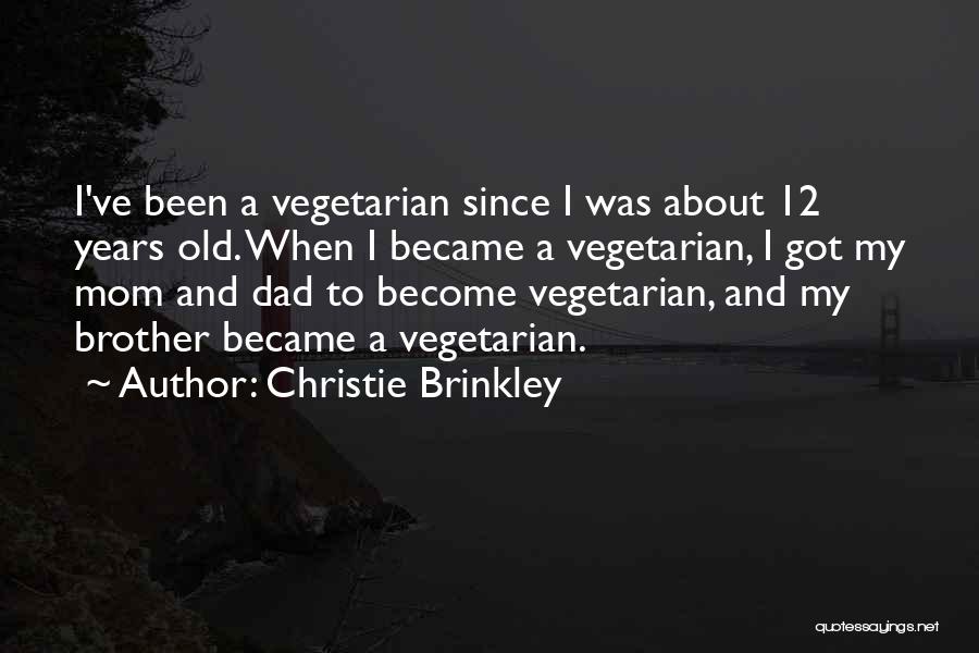 Dad And Brother Quotes By Christie Brinkley