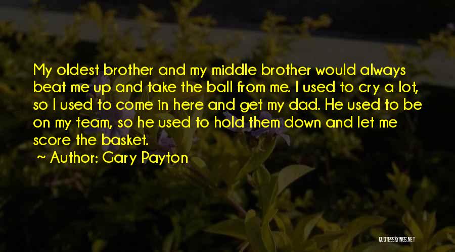 Dad And Brother Quotes By Gary Payton