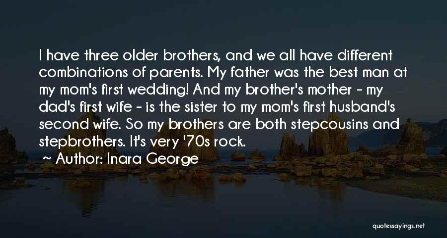 Dad And Brother Quotes By Inara George