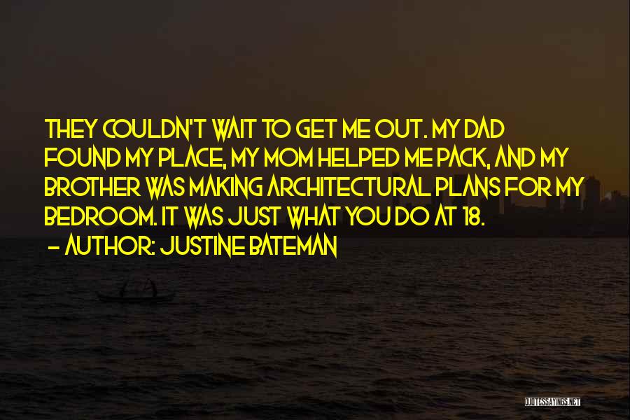 Dad And Brother Quotes By Justine Bateman