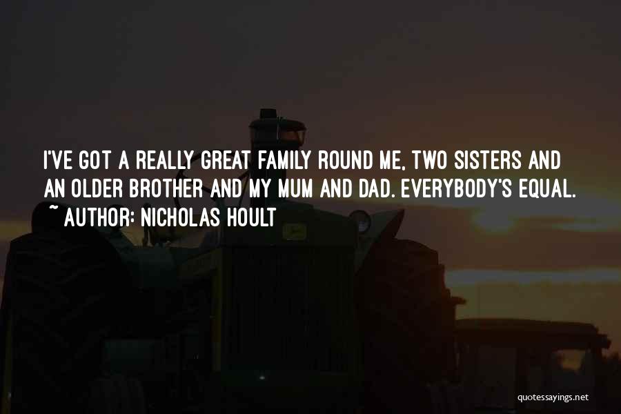Dad And Brother Quotes By Nicholas Hoult