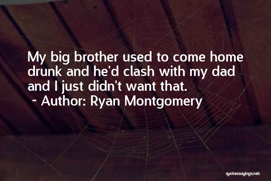 Dad And Brother Quotes By Ryan Montgomery