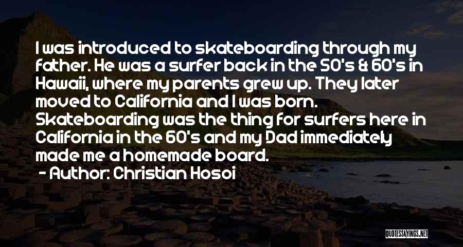 Dad And Father Quotes By Christian Hosoi