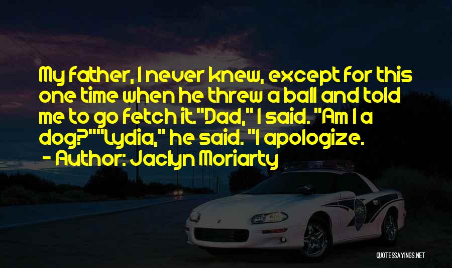 Dad And Father Quotes By Jaclyn Moriarty