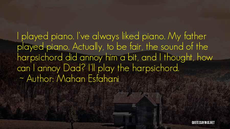 Dad And Father Quotes By Mahan Esfahani