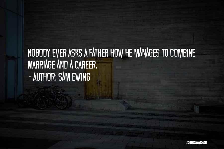 Dad And Father Quotes By Sam Ewing