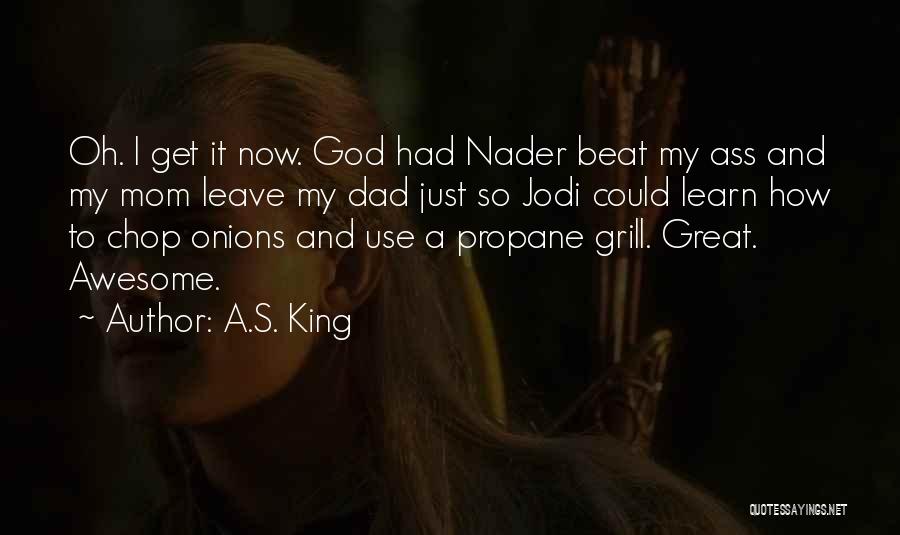 Dad And God Quotes By A.S. King