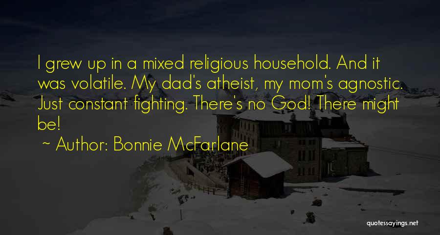 Dad And God Quotes By Bonnie McFarlane