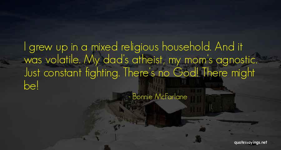 Dad And God Quotes By Bonnie McFarlane Dad And God Quotes By Bonnie McFarlane