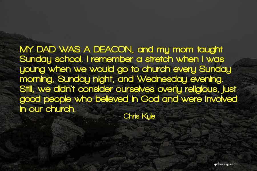 Dad And God Quotes By Chris Kyle Dad And God Quotes By Chris Kyle