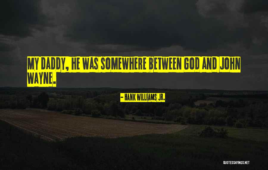 Dad And God Quotes By Hank Williams Jr. Dad And God Quotes By Hank Williams Jr.