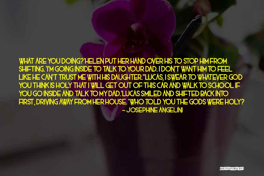 Dad And God Quotes By Josephine Angelini Dad And God Quotes By Josephine Angelini