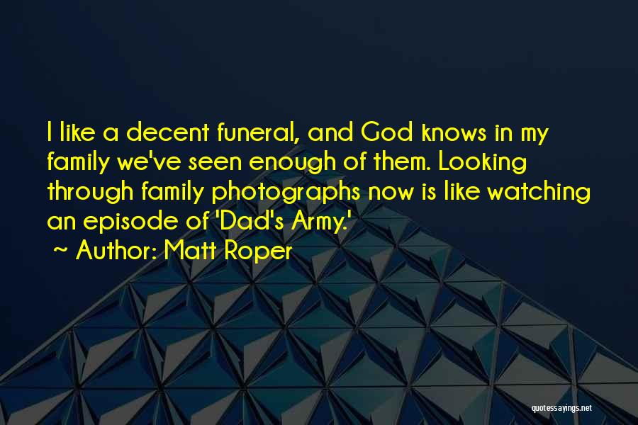 Dad And God Quotes By Matt Roper