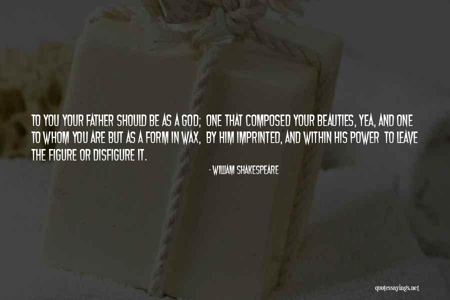 Dad And God Quotes By William Shakespeare Dad And God Quotes By William Shakespeare
