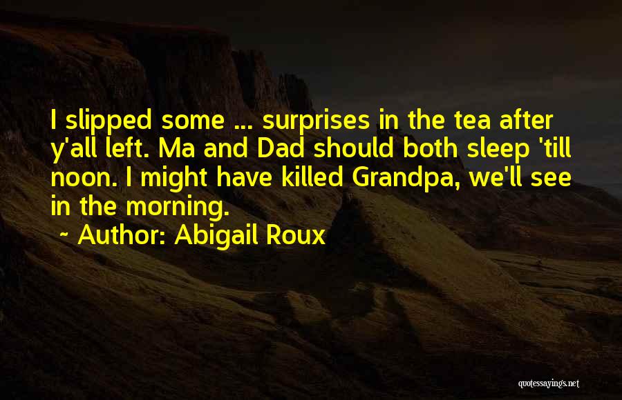Dad And Grandpa Quotes By Abigail Roux