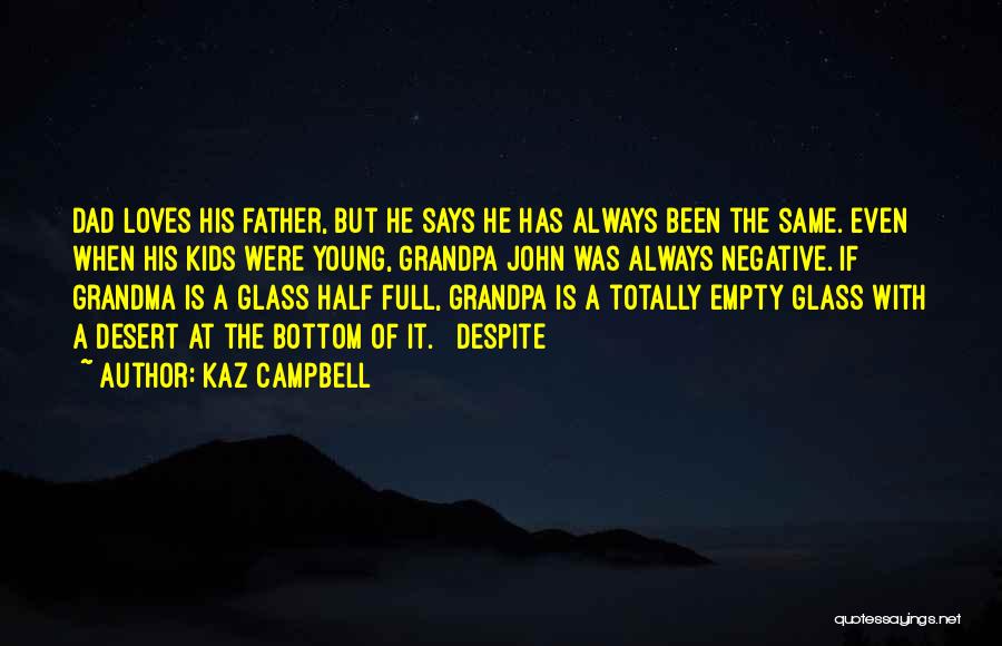 Dad And Grandpa Quotes By Kaz Campbell