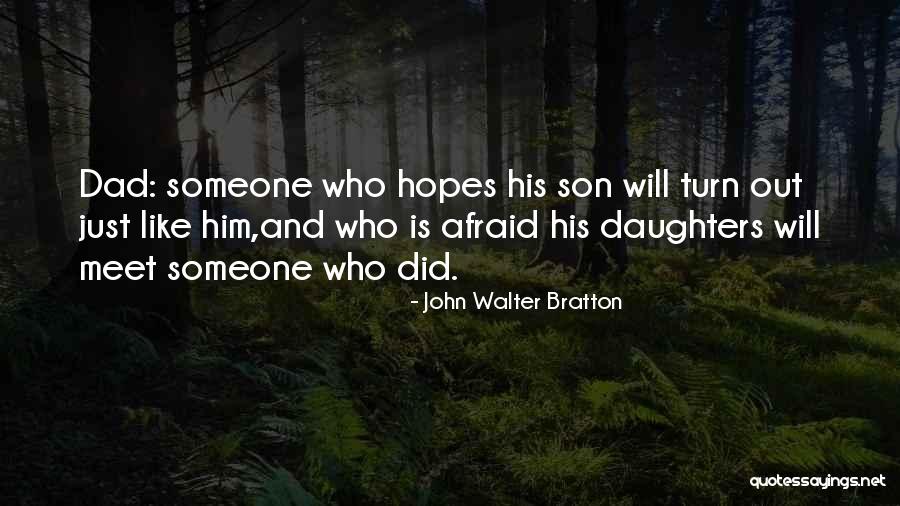 Dad And His Daughter Quotes By John Walter Bratton