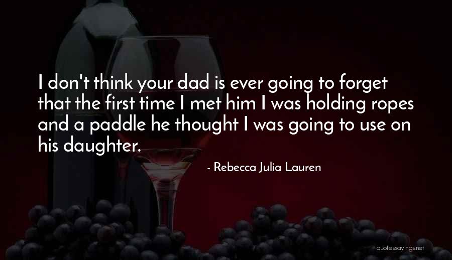 Dad And His Daughter Quotes By Rebecca Julia Lauren