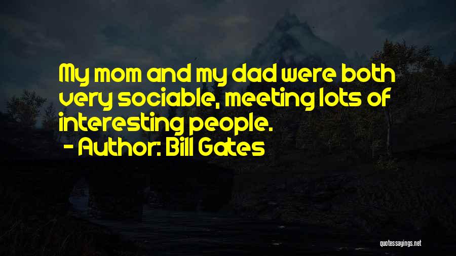 Dad And Mom Quotes By Bill Gates