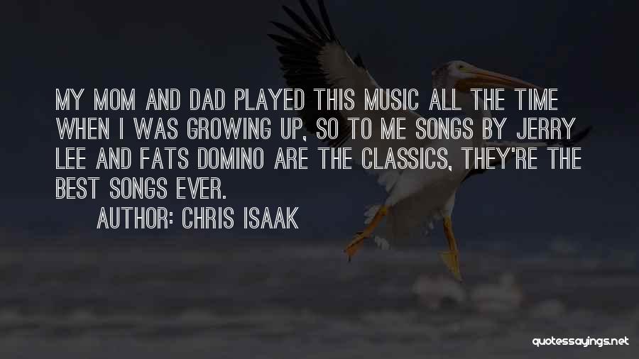 Dad And Mom Quotes By Chris Isaak