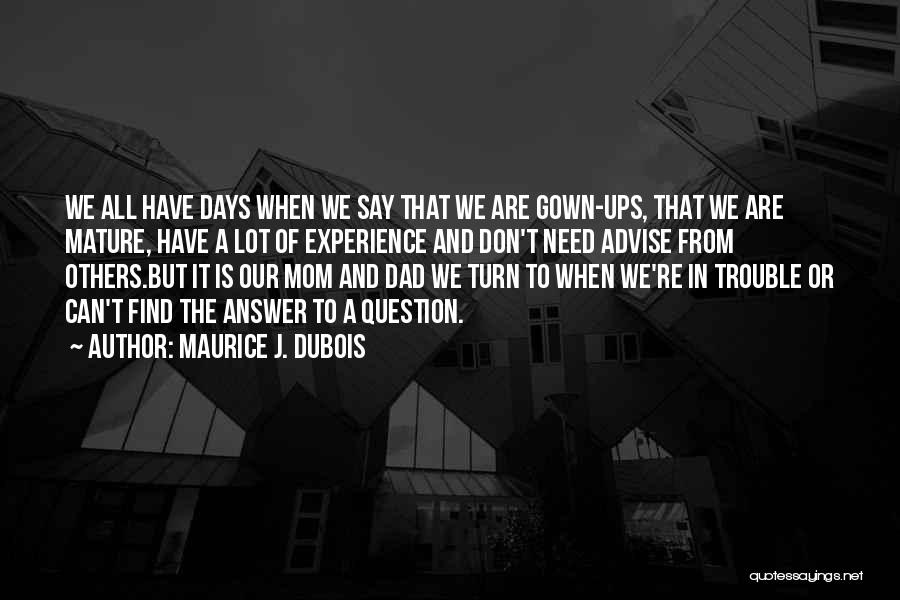 Dad And Mom Quotes By Maurice J. Dubois