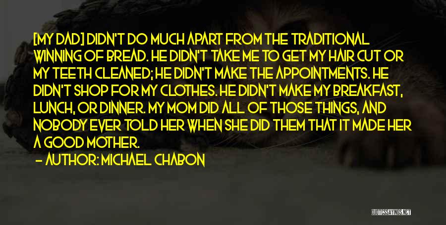 Dad And Mom Quotes By Michael Chabon