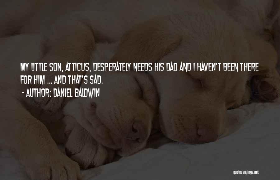 Dad And Son Quotes By Daniel Baldwin