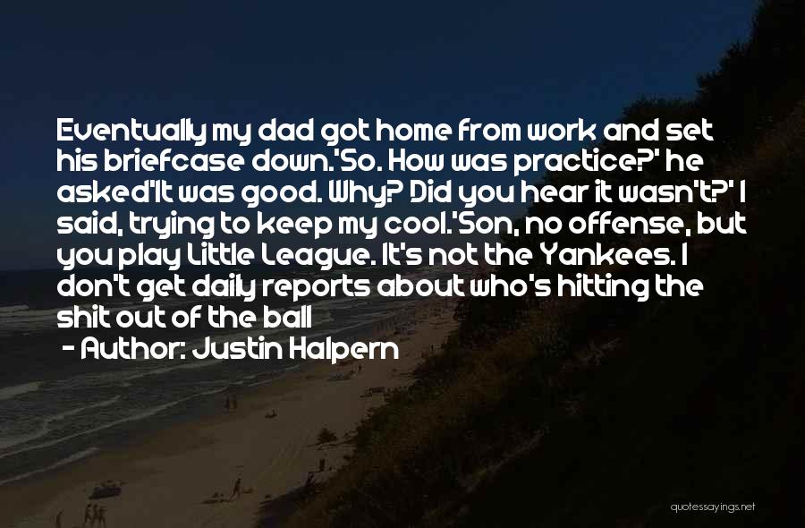 Dad And Son Quotes By Justin Halpern