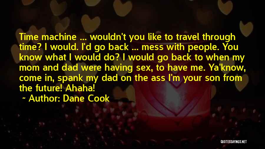 Dad And Son Time Quotes By Dane Cook