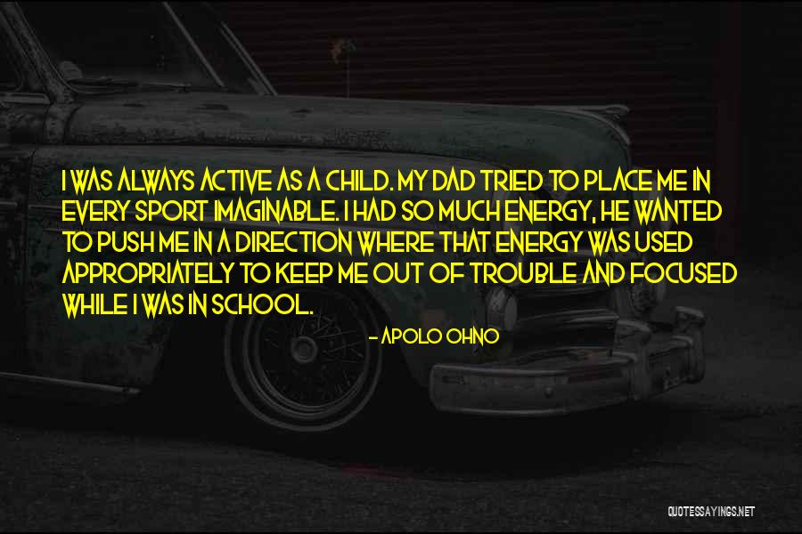 Dad And Sports Quotes By Apolo Ohno Dad And Sports Quotes By Apolo Ohno