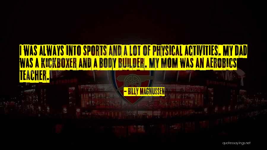 Dad And Sports Quotes By Billy Magnussen Dad And Sports Quotes By Billy Magnussen