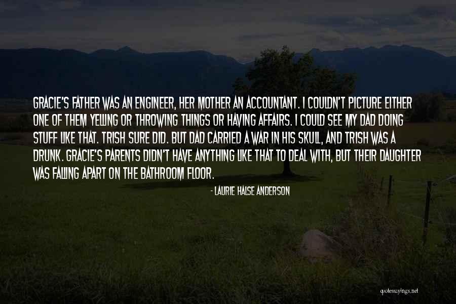 Dad And Their Daughter Quotes By Laurie Halse Anderson Dad And Their Daughter Quotes By Laurie Halse Anderson