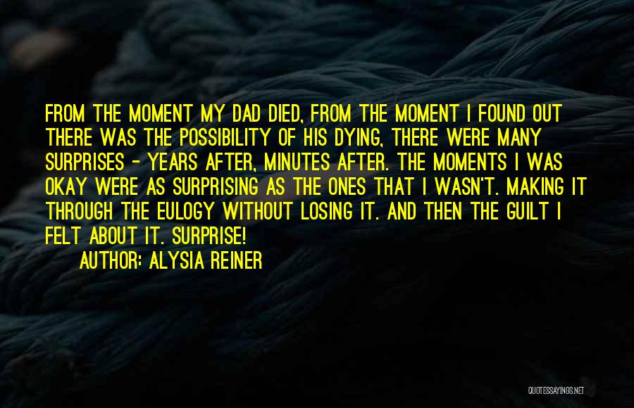 Dad Died Quotes By Alysia Reiner