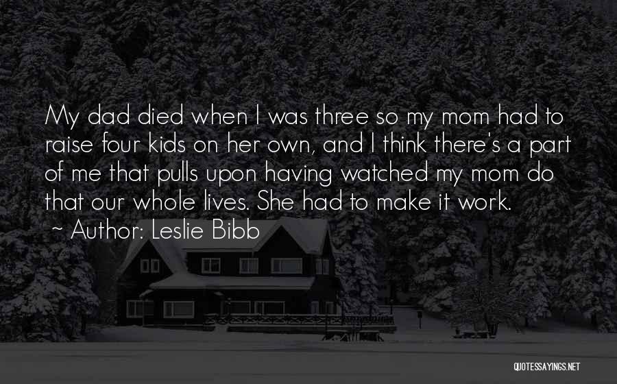 Dad Died Quotes By Leslie Bibb