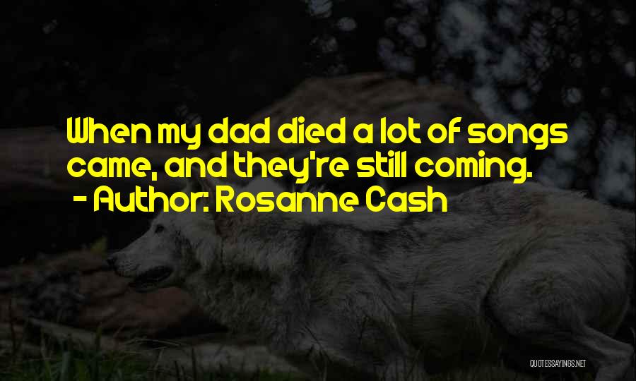 Dad Died Quotes By Rosanne Cash