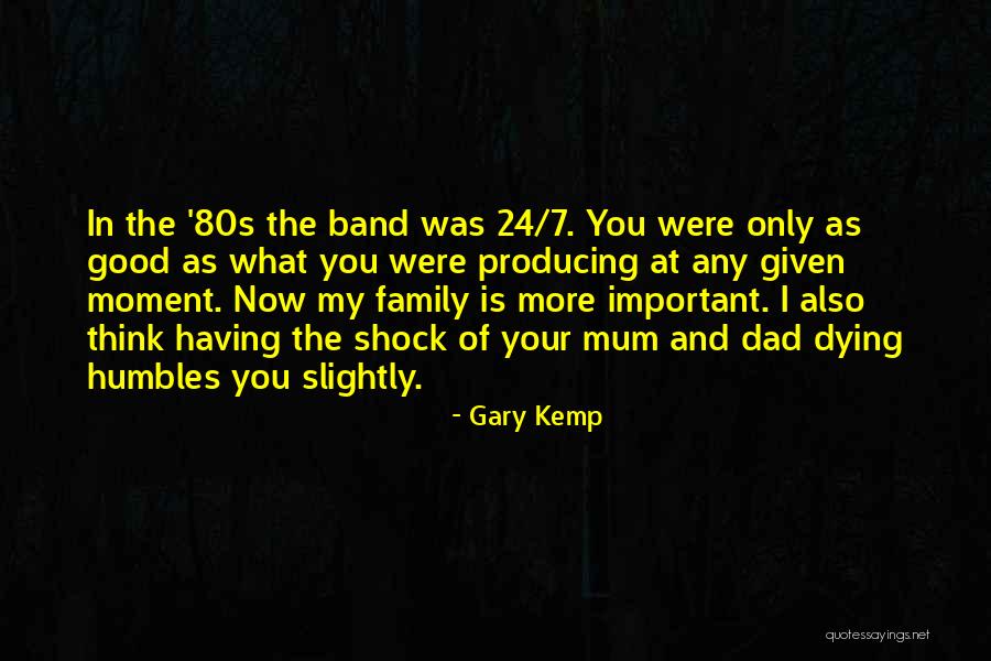 Dad Dying Quotes By Gary Kemp