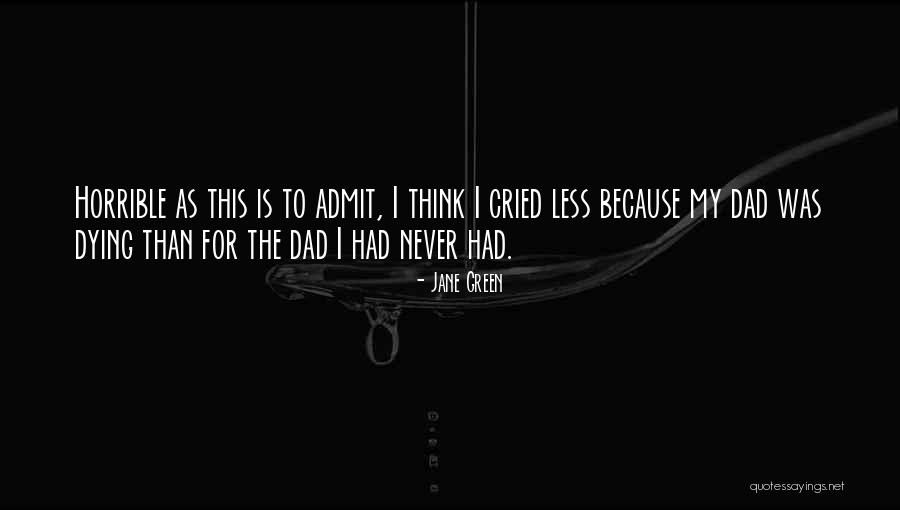 Dad Dying Quotes By Jane Green Dad Dying Quotes By Jane Green