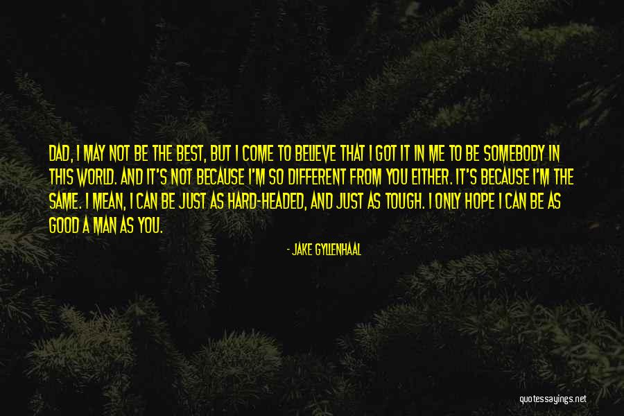 Dad Fathers Day Quotes By Jake Gyllenhaal Dad Fathers Day Quotes By Jake Gyllenhaal