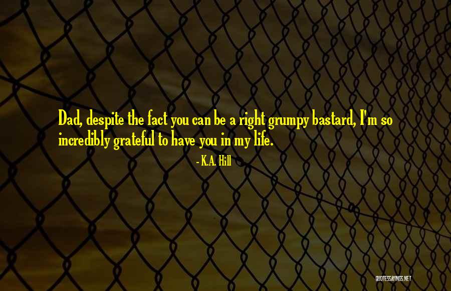 Dad Fathers Day Quotes By K.A. Hill Dad Fathers Day Quotes By K.A. Hill