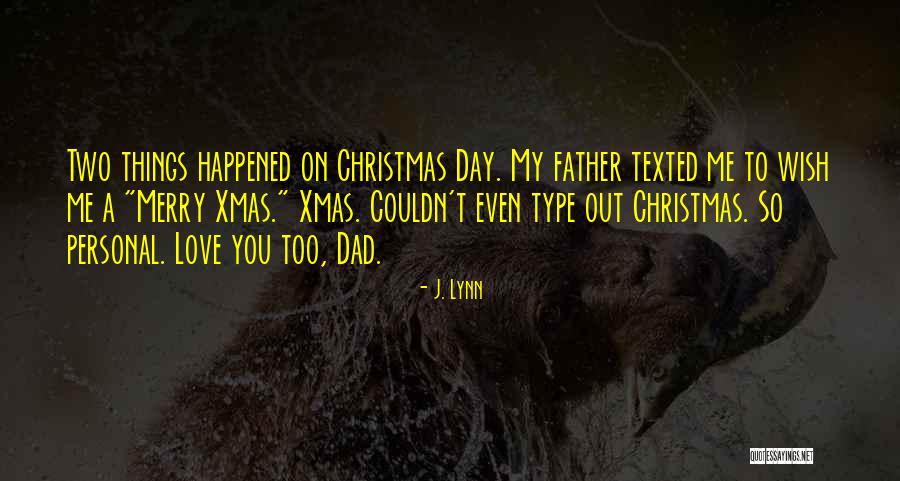 Dad For Christmas Quotes By J. Lynn